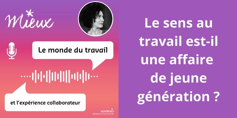 [Podcast] Le sens au travail est-il une affaire de jeune génération ?