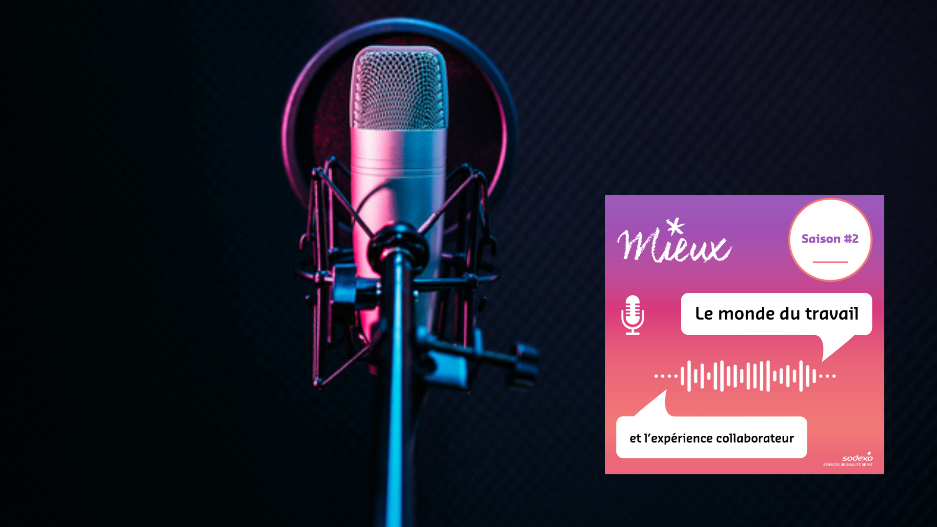 [Podcast] Mieux, le podcast sur le monde du travail et l’expérience collaborateur : la saison 2 arrive