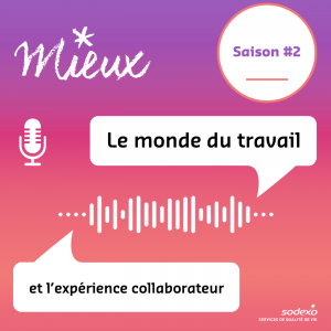 Vignette podcast Mieux saison 2 sur le monde du travail et l'expérience collaborateurs
