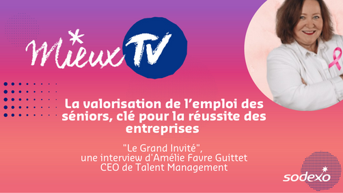 Mieux TV | La valorisation de l’emploi des seniors, clé pour la réussite des entreprises