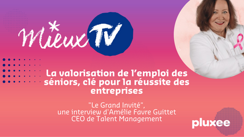 Mieux TV | La valorisation de l’emploi des seniors, clé pour la réussite des entreprises