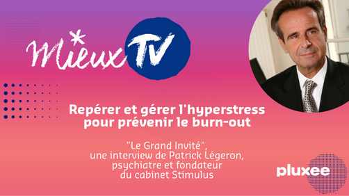 MieuxTV | Repérer et gérer l’hyperstress pour prévenir le burn-out