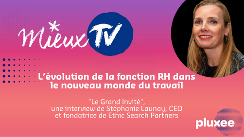 [MieuxTV] L’évolution de la fonction RH dans le nouveau monde du travail