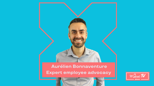 Mieux TV | Employee advocacy : vos employés, meilleurs ambassadeurs de votre marque ?